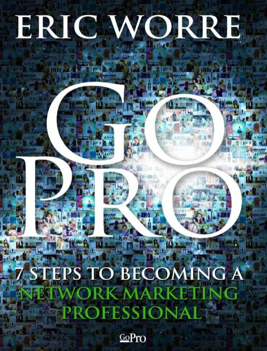 Go Pro 7 Steps to Becoming a Network Marketing Professional